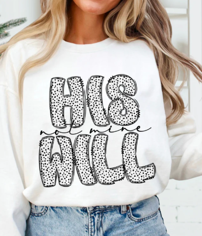 His Will Religious Sweatshirt