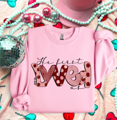 He First Loved Us First Religious Sweatshirt